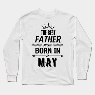 The best father was born in may Long Sleeve T-Shirt